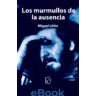 Los murmullos de la ausencia.<br/>Miguel Littin
