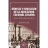 Génesis y evolución de la judicatura colonial chilena