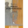 Poesía Fundamental.<br/>Óscar Hahn