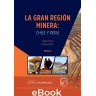 La Gran Región Minera: Chile y Perú